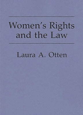 Women's Rights and the Law by Otten, Laura