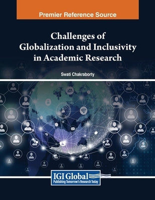 Challenges of Globalization and Inclusivity in Academic Research by Chakraborty, Swati