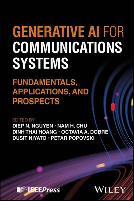 Generative AI for Communications Systems: Fundamentals, Applications, and Prospects by Nguyen, Diep N.