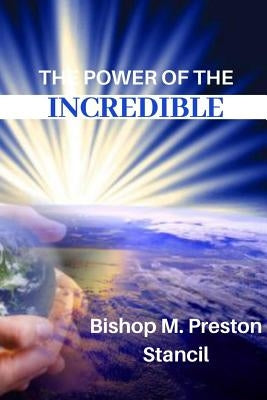 The Power of the Incredible by Stancil, Manuel