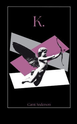 K. by Anderson, Cami