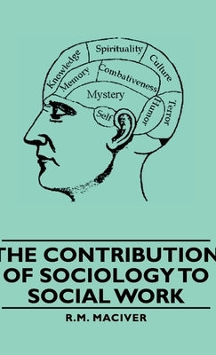 The Contribution of Sociology to Social Work by Maciver, R. M.