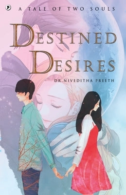 Destined Desires by Niveditha, Preeth