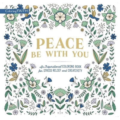 Peace Be with You: An Inspirational Coloring Book for Stress Relief and Creativity by Zondervan