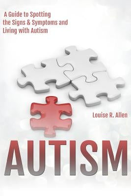 Autism: I Think I Might be Autistic: A Guide to Spotting the Signs and Symptoms and Living with Autism 2nd Edition by Allen, Louise R.