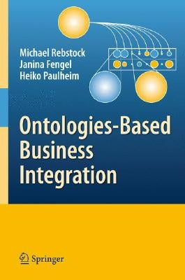 Ontologies-Based Business Integration by Rebstock, Michael