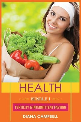 Health: Fertility, Intermittent Fasting by Campbell, Diana