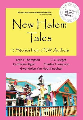 New Halem Tales: 13 Stories From 5 NW Authors by Thompson, Kate E.