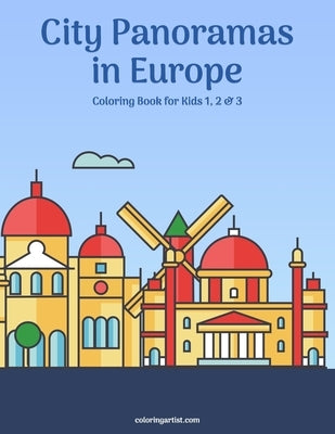 City Panoramas in Europe Coloring Book for Kids 1, 2 & 3 by Snels, Nick