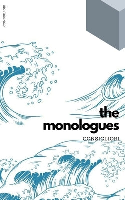Monologues of the consigliori by Essel-Appiah, Kofi