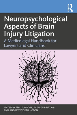 Neuropsychological Aspects of Brain Injury Litigation: A Medicolegal Handbook for Lawyers and Clinicians by Brifcani, Shereen