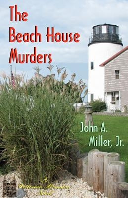The Beach House Murders: Victorian Mansion by Miller, John A., Jr.