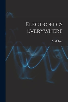 Electronics Everywhere by Low, A. M. (Archibald Montgomery) 18