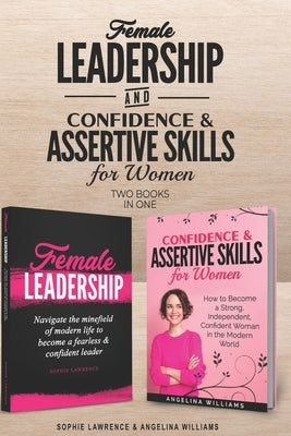 Female Leadership & Confident & Assertive Skills for Women (2 books in 1) by Williams, Angelina