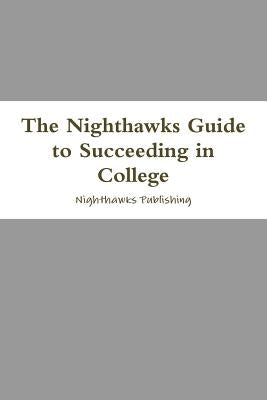 The Nighthawks Guide to Succeeding in College by Publishing, Nighthawks