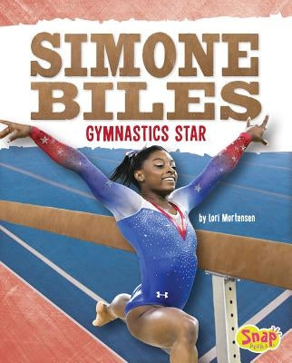 Simone Biles: Gymnastics Star by Mortensen, Lori