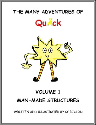 The Many Adventures of Quﾄck Volume 1: Man-Made Structures: Man-Made Structures: Volume 1 Man Made Structures by Bryson, Crystal