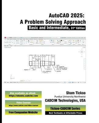 AutoCAD 2025: A Problem-Solving Approach, Basic and Intermediate, 31st Edition by Cadcim Technologies, Prof Sham Tickoo