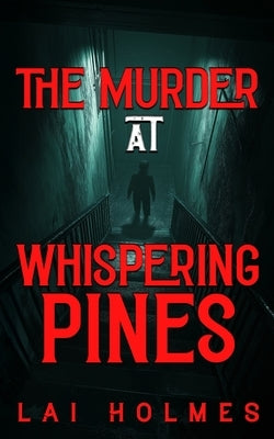 The Murder at Whispering Pines by Holmes, Lai