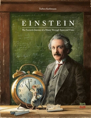 Einstein: The Fantastic Journey of a Mouse Through Space and Time by Kuhlmann, Torben