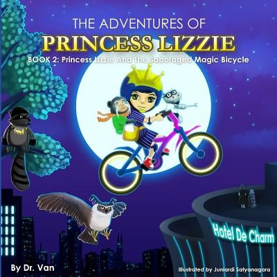 Princess Lizzie and the Sabotaged Magic Bicycle: Book 2 by Van