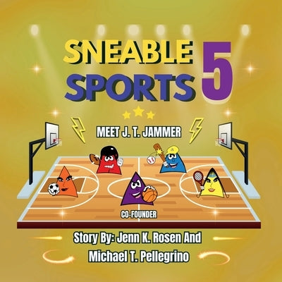 Sneable Sports 5 Children's book series: Meet J.T. Jammer C0-Founder, helping kids is what they love to do.: Meet J.T. Jammer C0-Founder, Helping kids by Rosen, Jenn K.
