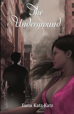The Underground by Katz, Ilana Katz