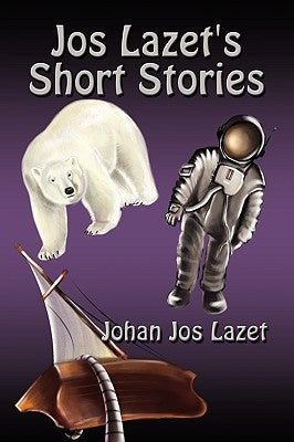 Jos Lazet's Short Stories by Lazet, Johan Jos