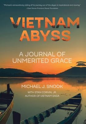 Vietnam Abyss: A Journal of Unmerited Grace by Snook, Michael J.