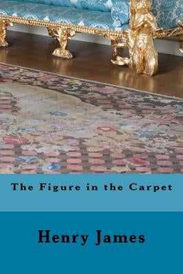 The Figure in the Carpet by James, Henry