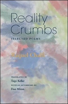Reality Crumbs: Selected Poems by Chalfi, Raquel