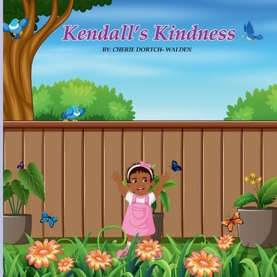 Kendall's Kindness by Dortch-Walden, Cherie