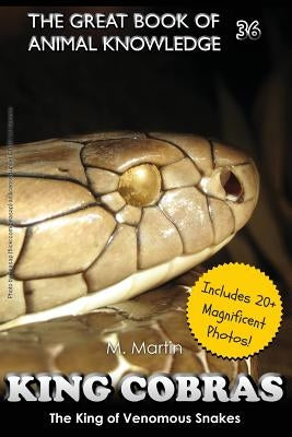 King Cobras: King of Venomous Snakes by Martin, M.