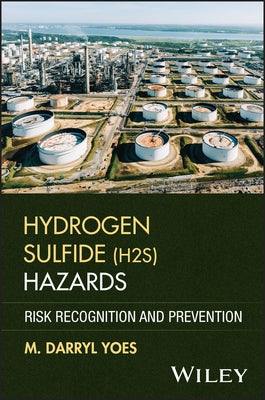 Hydrogen Sulfide (H2s) Hazards: Risk Recognition and Prevention by Yoes, M. Darryl