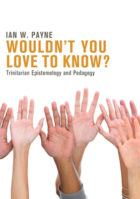 Wouldn't You Love to Know? by Payne, Ian W.