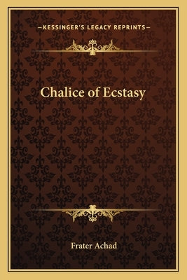 Chalice of Ecstasy by Achad, Frater