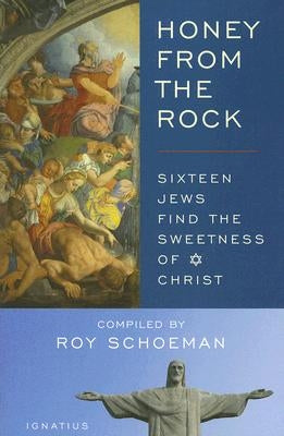 Honey from the Rock: Sixteen Jews Find the Sweetness of Christ by Schoeman, Roy H.