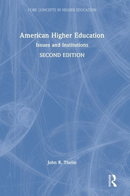 American Higher Education: Issues and Institutions by Thelin, John R.