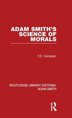 Adam Smith's Science of Morals by Campbell, Tom