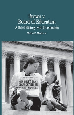 Brown vs. Board of Education of Topeka: A Brief History with Documents by Na, Na