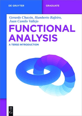 Functional Analysis: A Terse Introduction by Chacón, Gerardo
