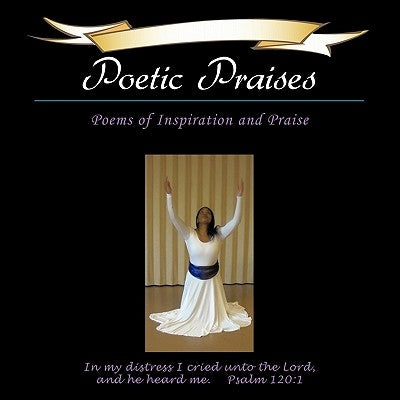 Poetic Praises: Poems of Inspiration and Praise by Hammond, Natasha