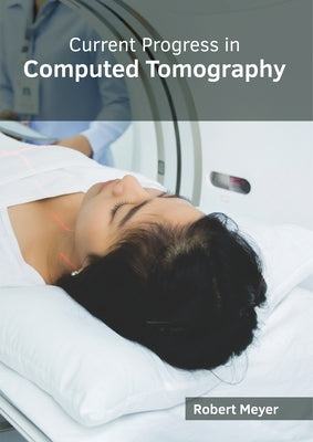 Current Progress in Computed Tomography by Meyer, Robert