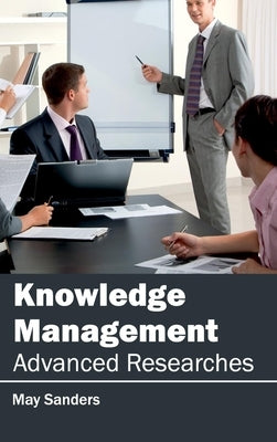 Knowledge Management: Advanced Researches by Sanders, May