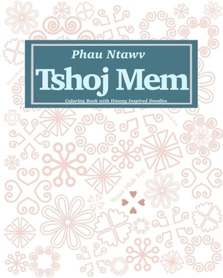 Phau Ntawv Tshoj Mem (Translation: Coloring Book with Hmong Inspired Doodles) by Publishing, Hmortar &. Pestle