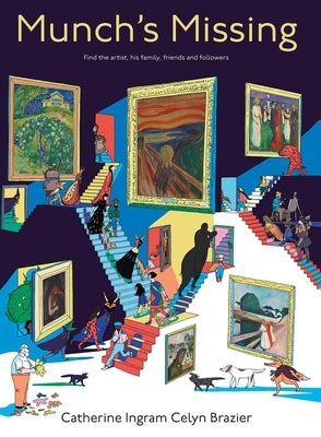 Munch's Missing!: Find the Artist and His Family, Friends and Followers by Ingram, Catherine