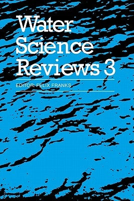 Water Science Reviews 3: Volume 3: Water Dynamics by Franks, Felix