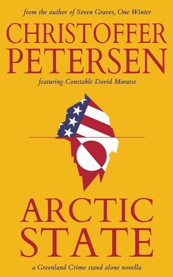 Arctic State: A Constable Maratse Stand Alone novella by Petersen, Christoffer