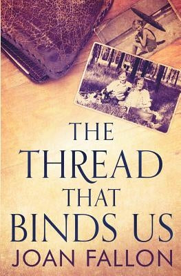 The Thread That Binds Us by Fallon, Joan
