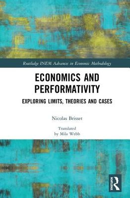 Economics and Performativity: Exploring Limits, Theories and Cases by Brisset, Nicolas